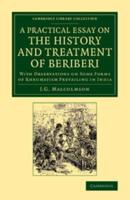 A Practical Essay on the History and Treatment of Beriberi: With Observations on Some Forms of Rheumatism Prevailing in India