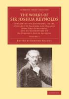 The Works of Sir Joshua Reynolds: Volume 2: Containing His Discourses, Idlers, a Journey to Flanders and Holland (Now First Published), and His Commen
