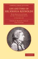 Life and Times of Sir Joshua Reynolds 2 Volume Set