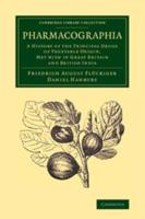 Pharmacographia: A History of the Principal Drugs of Vegetable Origin, Met with in Great Britain and British India