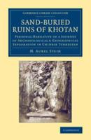 Sand-Buried Ruins of Khotan: Personal Narrative of a Journey of Archaeological & Geographical Exploration in Chinese Turkestan