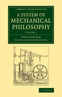 A System of Mechanical Philosophy. Volume 1