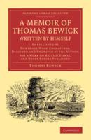 A Memoir of Thomas Bewick Written by Himself