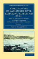 Narrative of the Canadian Red River Exploring Expedition of 1857: And of the Assinniboine and Saskatchewan Exploring Expedition of 1858