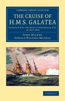 The Cruise of H.M.S. Galatea: Captain H.R.H. the Duke of Edinburgh, K.G., in 1867 1868