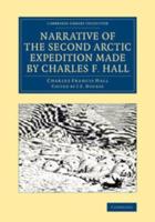 Narrative of the Second Arctic Expedition Made by Charles F. Hall: His Voyage to Repulse Bay, Sledge Journeys to the Straits of Fury and Hecla and to