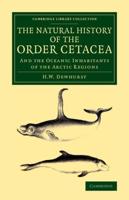 The Natural History of the Order Cetacea and the Oceanic Inhabitants of the Arctic Regions
