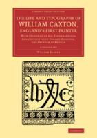 The Life and Typography of William Caxton, England's First Printer 2 Volume Set