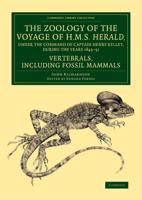 The Zoology of the Voyage of H.M.S. Herald, Under the Command of Captain Henry Kellet, R.N., C.B., During the Years 1845-51. Fossil Mammals