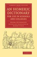 An Homeric Dictionary for Use in Schools and Colleges