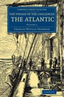 Voyage of the Challenger: The Atlantic: A Preliminary Account of the General Results of the Exploring Voyage of HMS Challenger During the Year 1