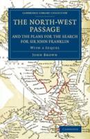 The North-West Passage and the Plans for the Search for Sir John Franklin