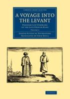 A Voyage Into the Levant Volume 1