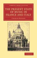 The Present State of Music in France and Italy, or, The Journal of a Tour Through Those Countries, Undertaken to Collect Materials for A General History of Music