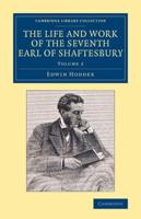 The Life and Work of the Seventh Earl of Shaftesbury. Volume 2