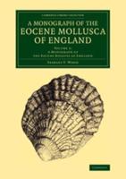 A Monograph of the Eocene Mollusca of England. Volume 2 Monograph of the Eocene Bivalves of England