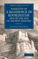 Narrative of a Residence in Koordistan, and on the Site of Ancient Nineveh Volume 1