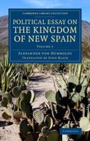 Political Essay on the Kingdom of New Spain. Volume 1