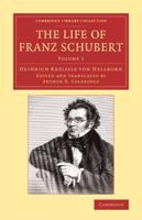 The Life of Franz Schubert. Volume 1