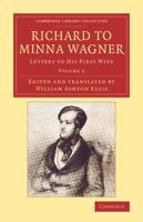 Richard to Minna Wagner Volume 2