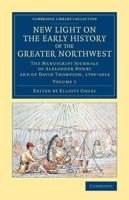 New Light on the Early History of the Greater Northwest Volume 1