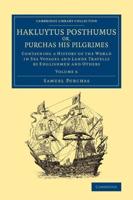 Hakluytus Posthumus, or, Purchas His Pilgrimes Volume 6