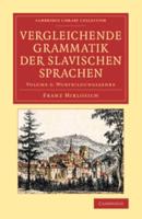 Vergleichende Grammatik Der Slavischen Sprachen. Volume 3 Wortbildungslehre