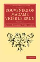 Souvenirs of Madame Vigée Le Brun. Volume 1