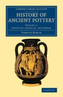 History of Ancient Pottery - Volume 1