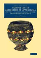A Report on the Antiquities of Lower Nubia (The First Cataract to the Sudan Frontier) and Their Condition in 1906-7