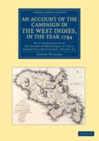 An Account of the Campaign in the West Indies, in the Year 1794