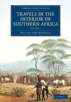 Travels in the Interior of Southern Africa. Volume 1