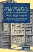 The Devils and Evil Spirits of Babylonia [Volume 2]
