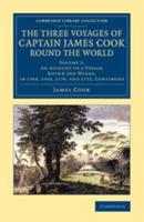 The Three Voyages of Captain James Cook Round the World. Volume 2 An Account of a Voyage Round the World, in 1768, 1769, 1770, and 1771, Continued