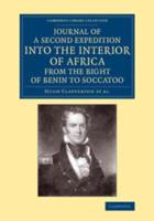 Journal of a Second Expedition Into the Interior of Africa from the Bight of Benin to Soccatoo