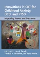 Innovations in CBT for Childhood Anxiety, OCD and PTSD