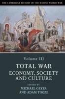 The Cambridge History of the Second World War. Volume III Total War, Economy, Society and Culture