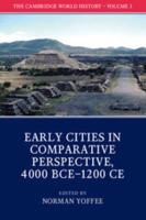 The Cambridge World History. Volume 3 Early Cities in Comparative Perspective, 4000 BCE-1200 CE