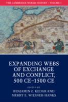 The Cambridge World History. Volume 5 Expanding Webs of Exchange and Conflict, 500CE-1500CE