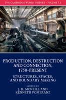 The Cambridge World History. Volume 7 Production, Destruction, and Connection, 1750 to the Present