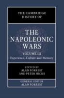 The Cambridge History of the Napoleonic Wars. Volume 3 Experience, Culture and Memory