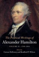 The Political Writings of Alexander Hamilton. Volume 2