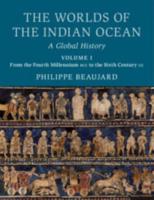 The Worlds of the Indian Ocean Volume I From the Fourth Millennium BCE to the Sixth Century CE