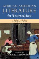 African American Literature in Transition, 1865-1880