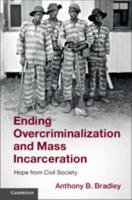 Ending Overcriminalization and Mass Incarceration