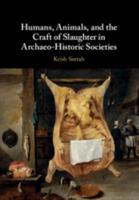 Humans, Animals, and the Craft of Slaughter in Archaeo-Historic Societies