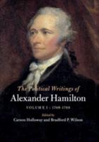 The Political Writings of Alexander Hamilton. Volume 1 1769-1789
