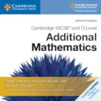 Cambridge IGCSE¬ and O Level Additional Mathematics Digital Teacher's Resource Access Card