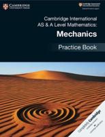 Cambridge International AS & A Level Mathematics. Mechanics Practice Book