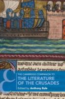 The Cambridge Companion to the Literature of the Crusades. Volume 1